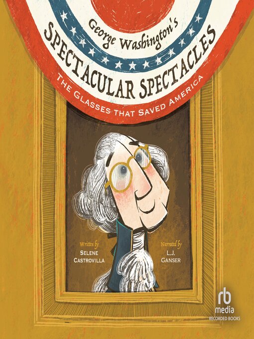 Title details for George Washington's Spectacular Spectacles by Selene Castrovilla - Available